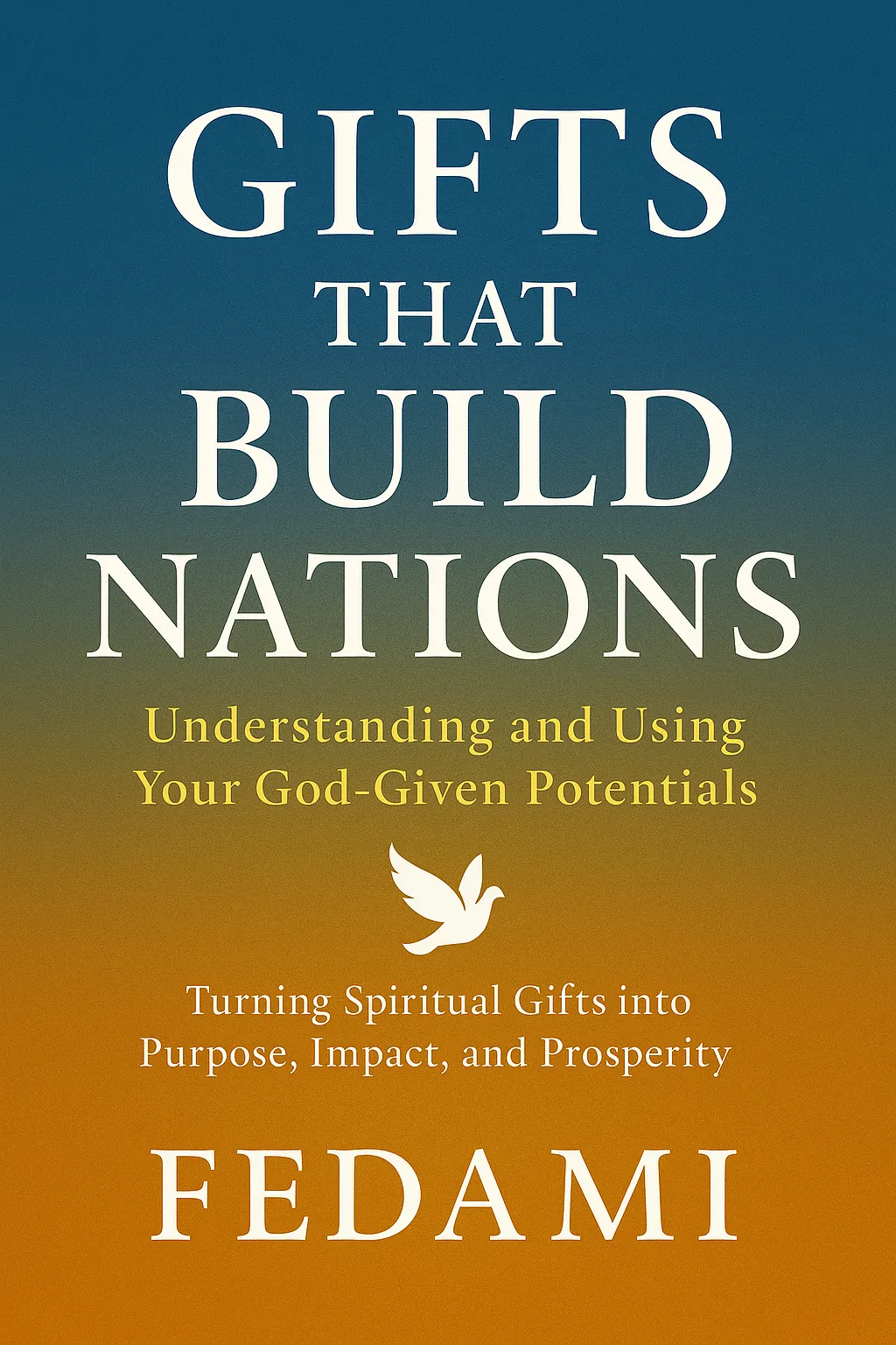 Gifts That Build Nations: Understanding and Using Your God-Given Potentials