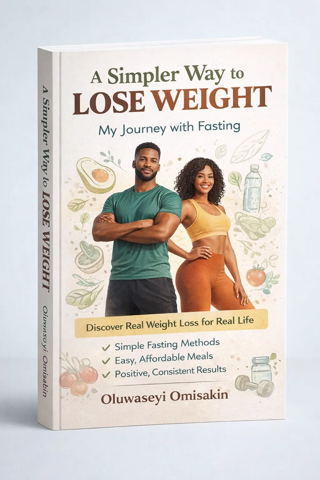 A Simpler Way to Lose Weight: My Journey with Fasting by Oluwaseyi Omisakin