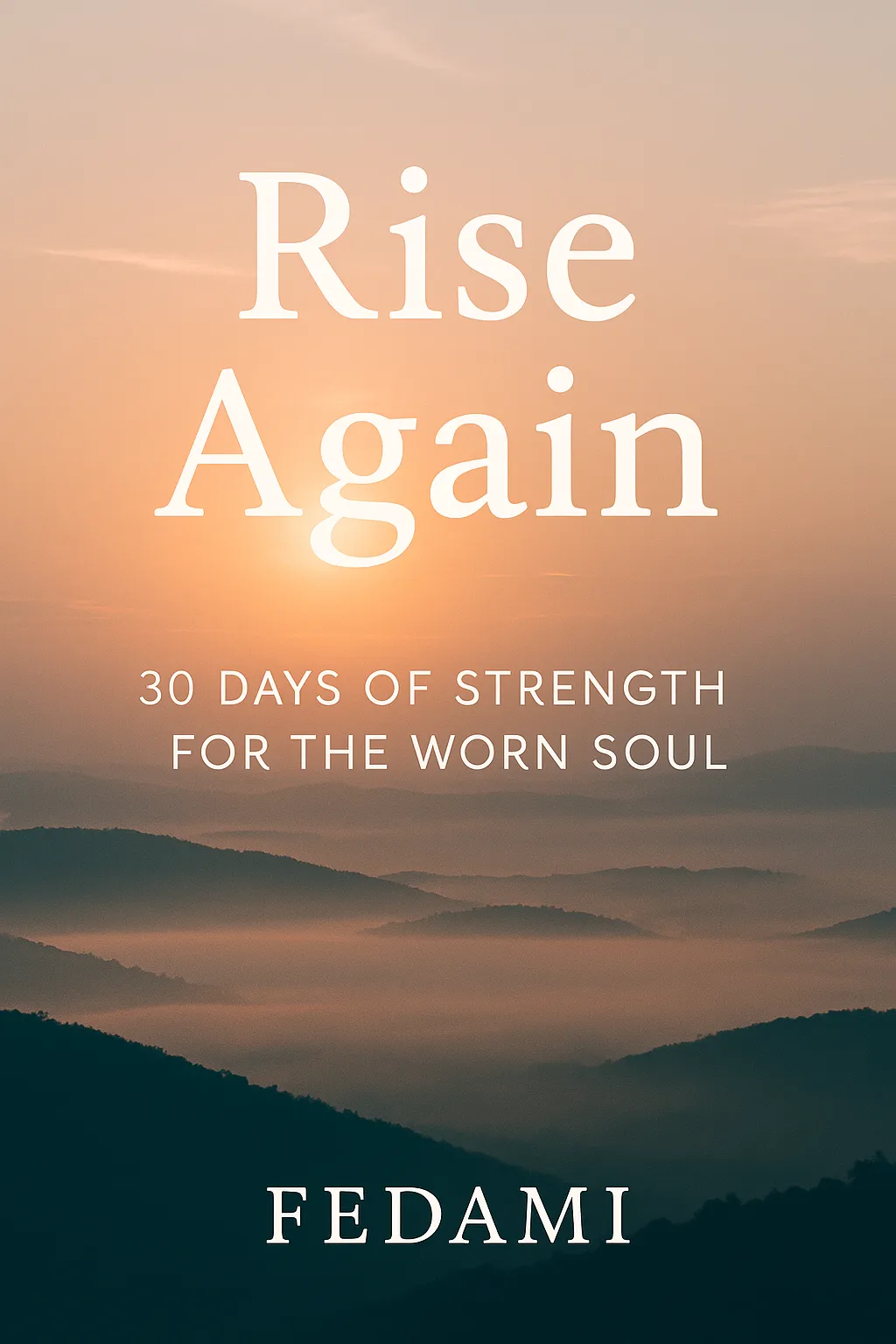 Rise Again: 30 Days of Strength for the Worn Soul
