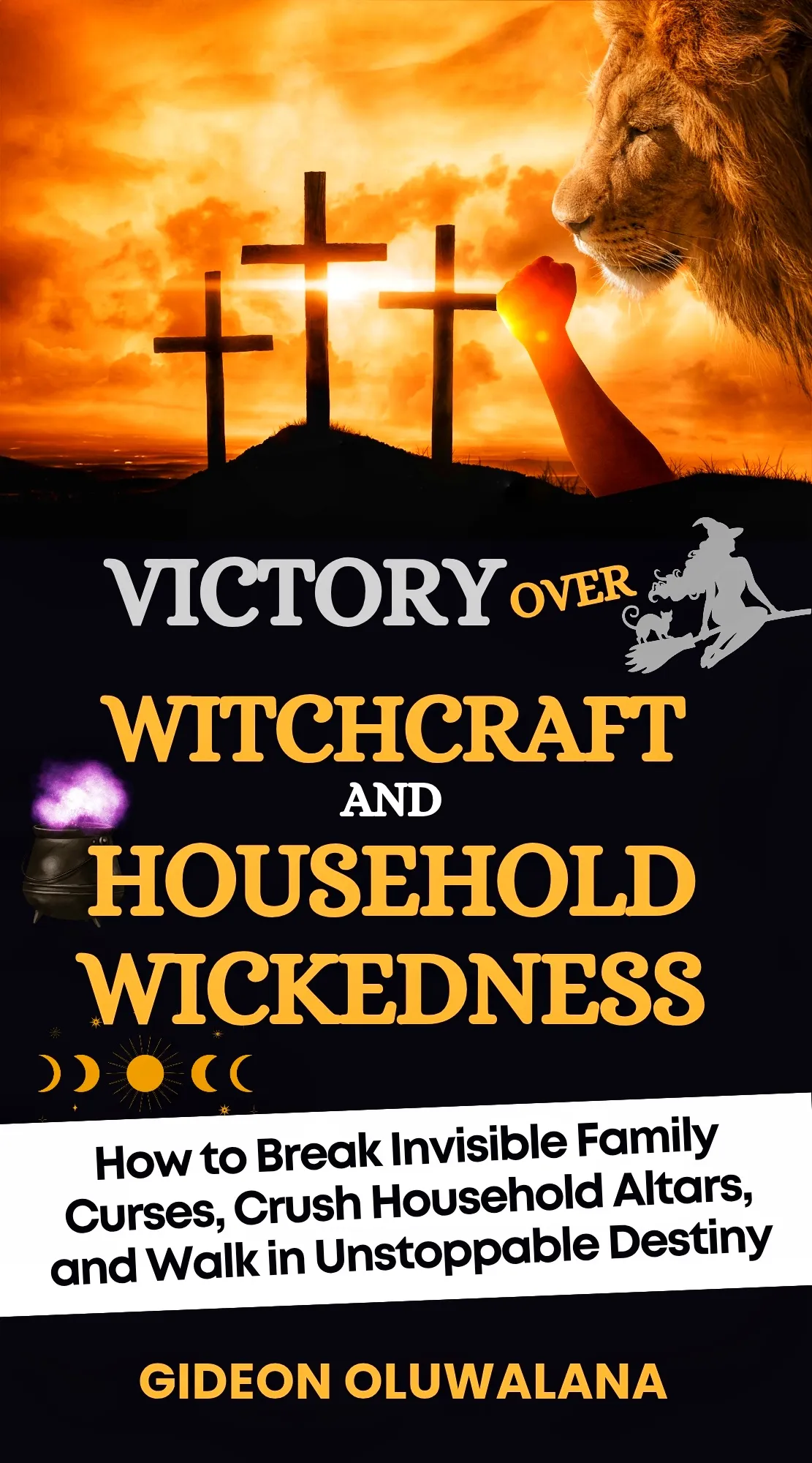 VICTORY OVER WITCHCRAFT AND HOUSEHOLD WICKEDNESS