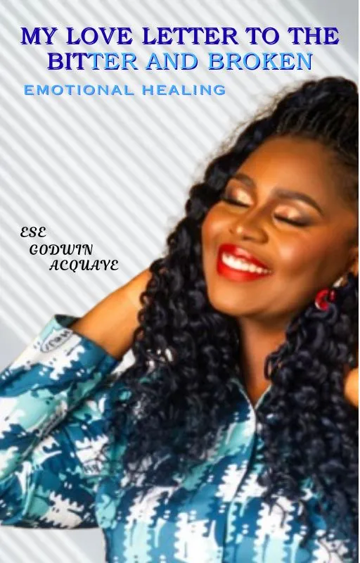 My Love Letter To The Bitter And Broken (Healing Emotion)