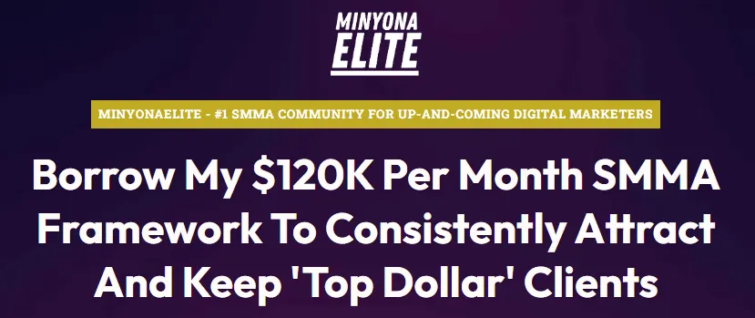MinyonaElite – Grow A $120K/M SMMA In The Home Service Niches