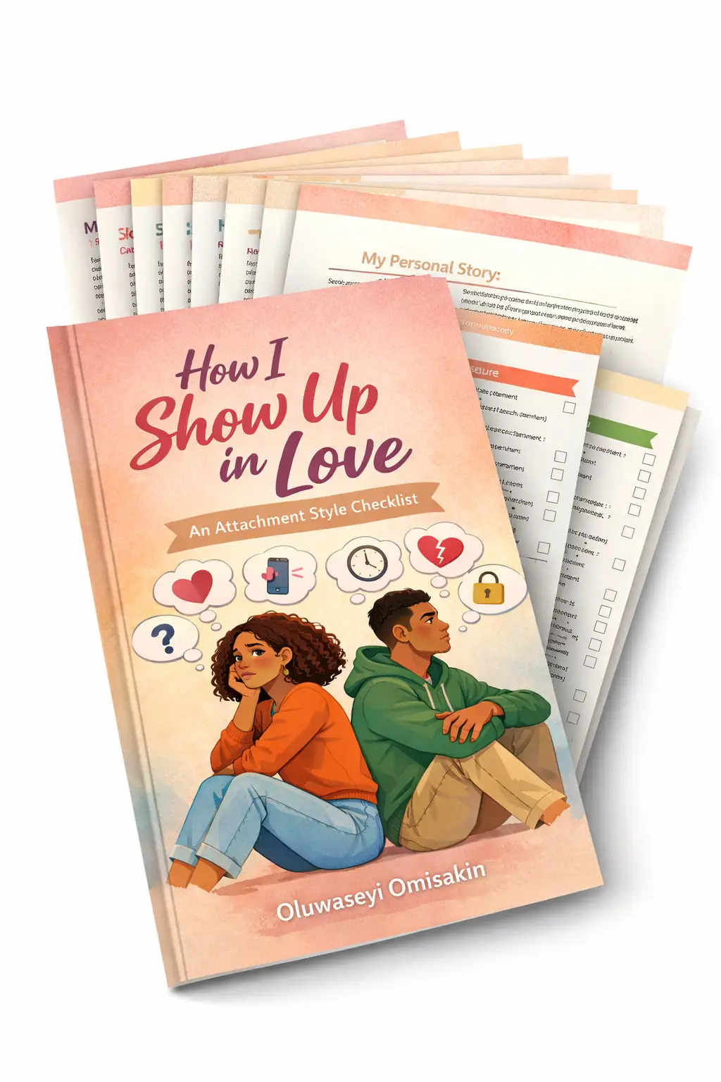 How I Show Up in Love : An Attachment Style Checklist by Oluwaseyi Omisakin