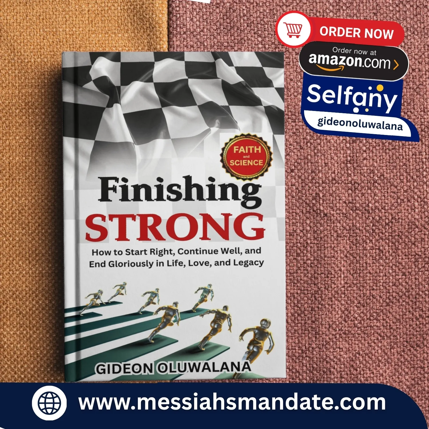 FINISHING STRONG : How to Start Right, Continue Well, and End Gloriously in Life, Love, and Legacy