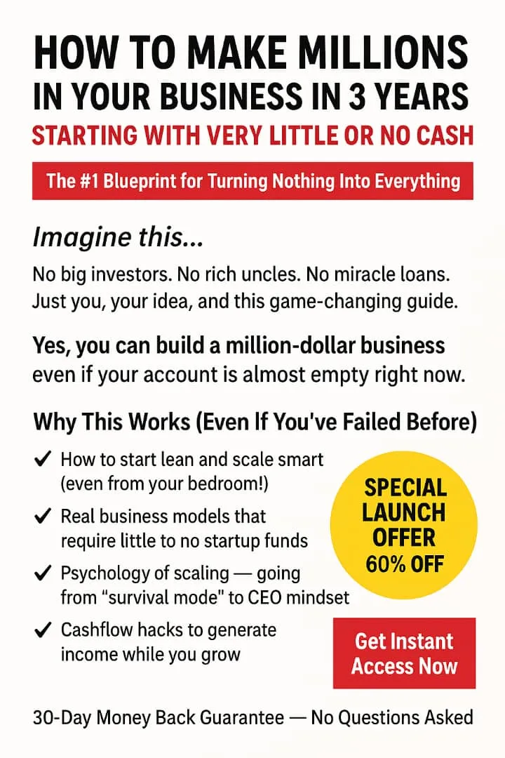 💼 How To Make Millions In Your Business In Just 3 Years — Starting With Very Little Or No Cash:  🚀 The #1 Blueprint for Turning Nothing Into Everything