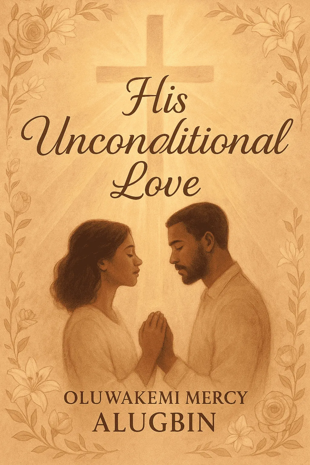 A Christian romance novel. His Unconditional Love By Oluwakemi