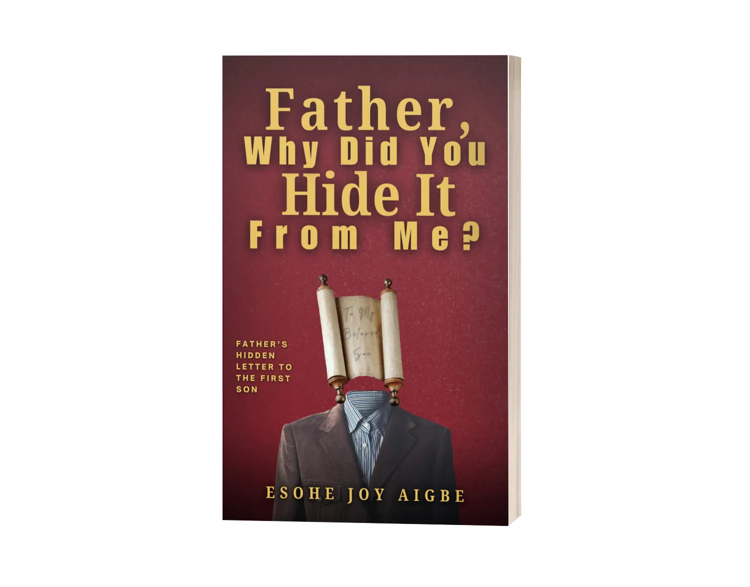 Father, Why Did You Hide It From Me? By Esohe Joy Aigbe