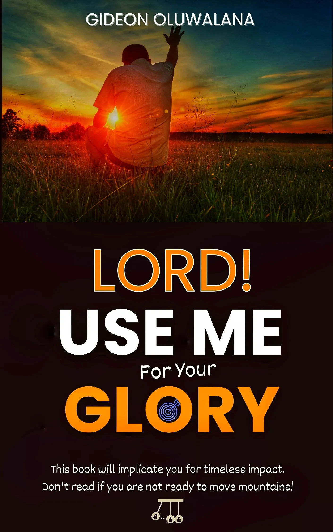 LORD! USE ME FOR YOUR GLORY