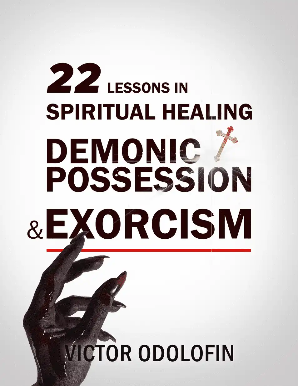 22 Lessons in Demonic Possession, Healing and Exorcism