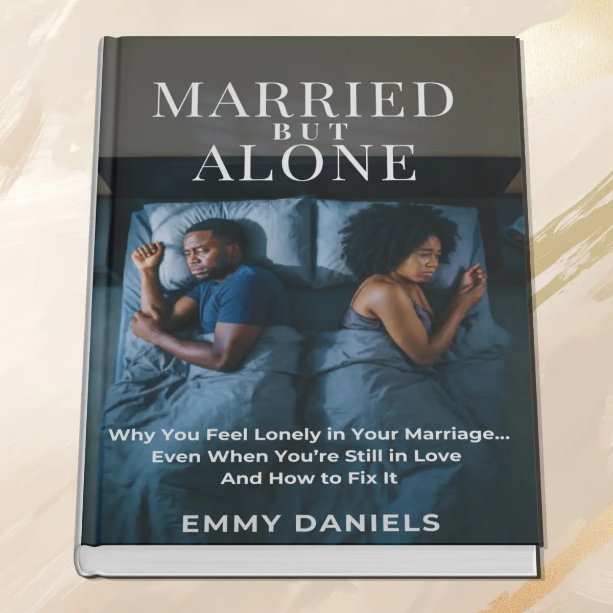 MARRIED BUT ALONE (Why You Feel Lonely in Your Marriage… Even When You’re Still in Love and How to Fix It)