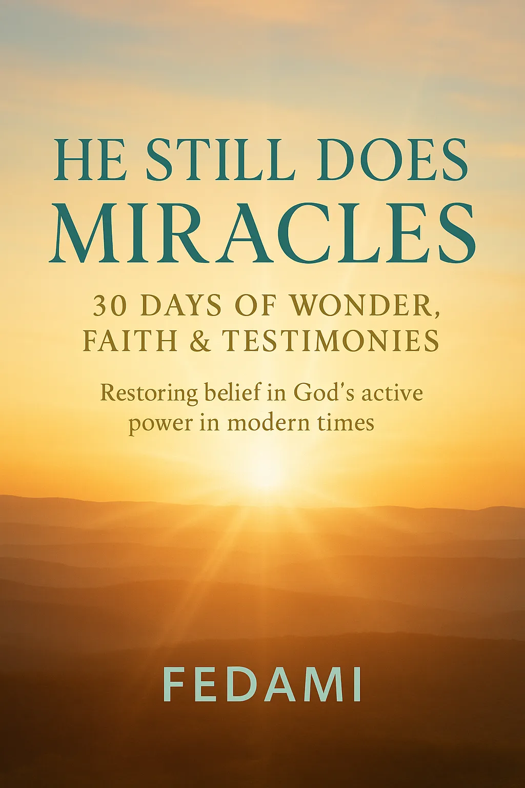 He Still Does Miracles: 30 Days of Wonder, Faith & Testimonies
