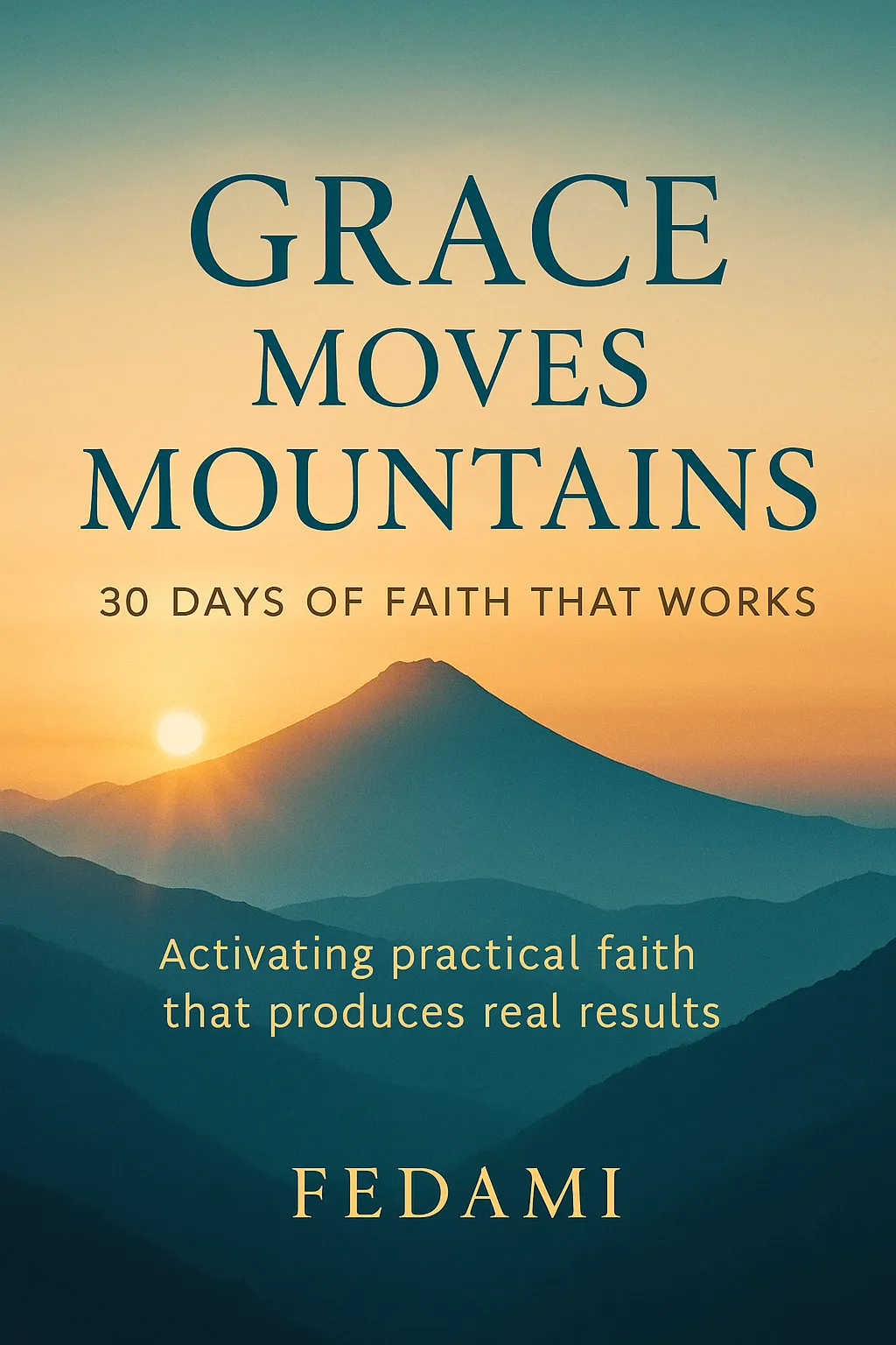 Grace Moves Mountains: 30 Days of Faith That Works