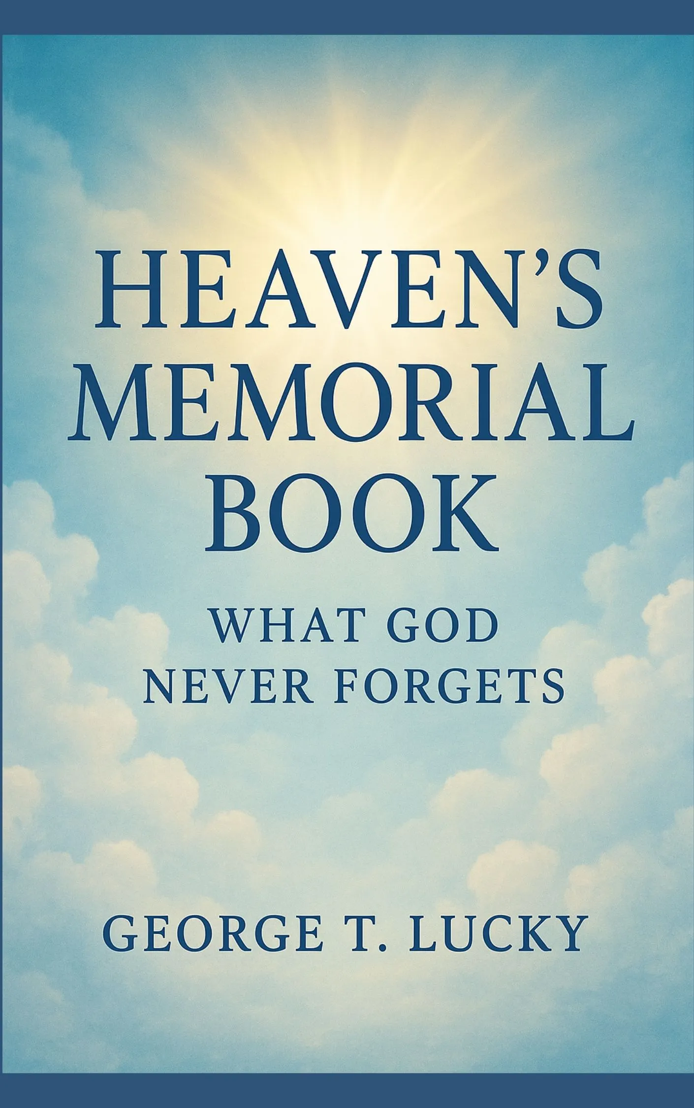 Heaven’s Memorial Book: What God Never Forgets